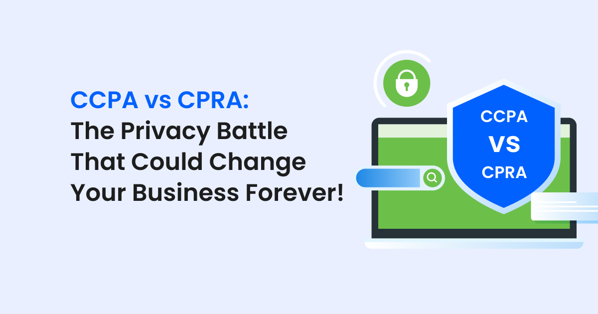 CCPA vs CPRA_ The Privacy Battle That Could Change Your Business Forever!