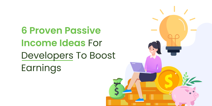 6 Proven Passive Income Ideas for Developers to Boost Earnings