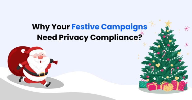 Why Your Festive Campaigns Need Privacy Compliance?